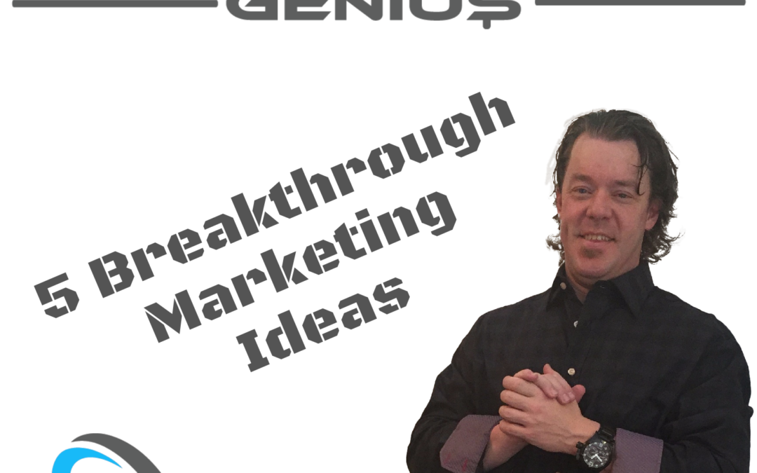 5 Breakthrough Marketing Ideas