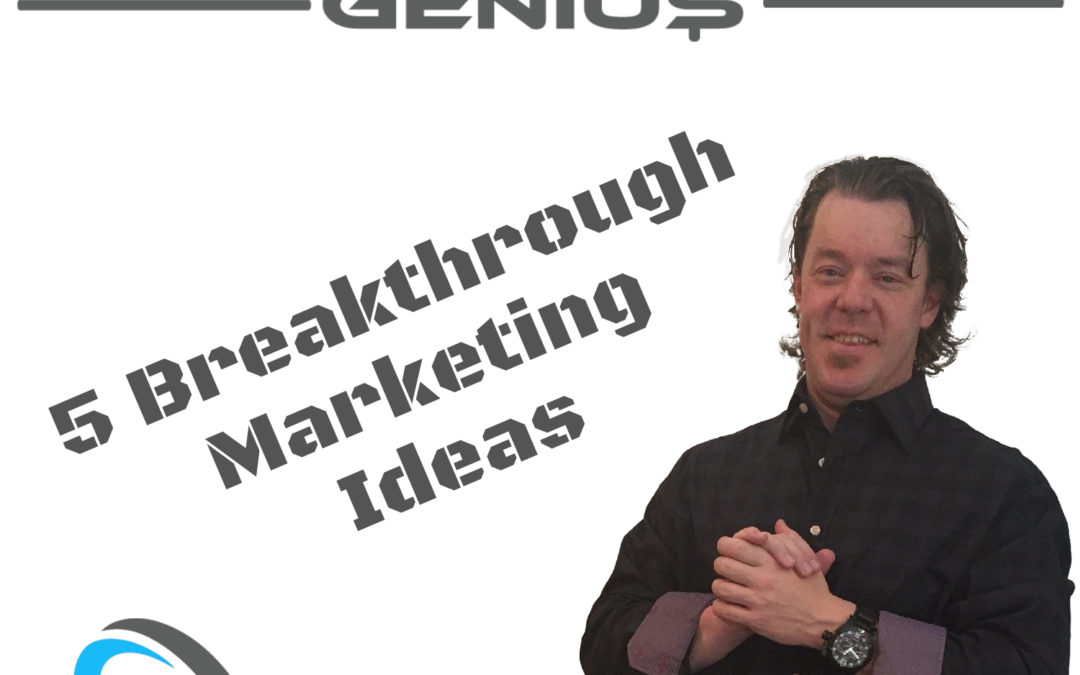 5 Breakthrough Marketing Ideas - Residual Genius - Zach Loescher