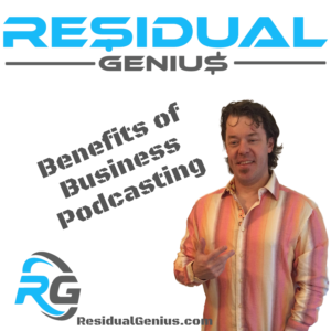 Benefits of Business Podcasting - REsidual Genius Zach Loescher