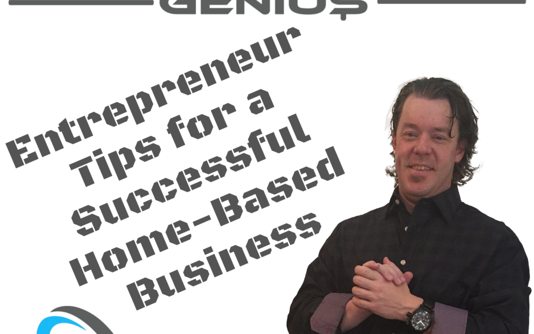Entrepreneur Tips for a Successful Home-Based Business - Residual Genius - Zach Loescher