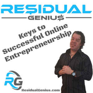 Keys to Successful Online Entrepreneurship - Residual Genius - Zach Loescher