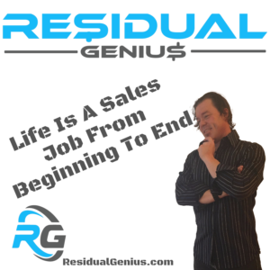 Life Is A Sales Job From Beginning To End